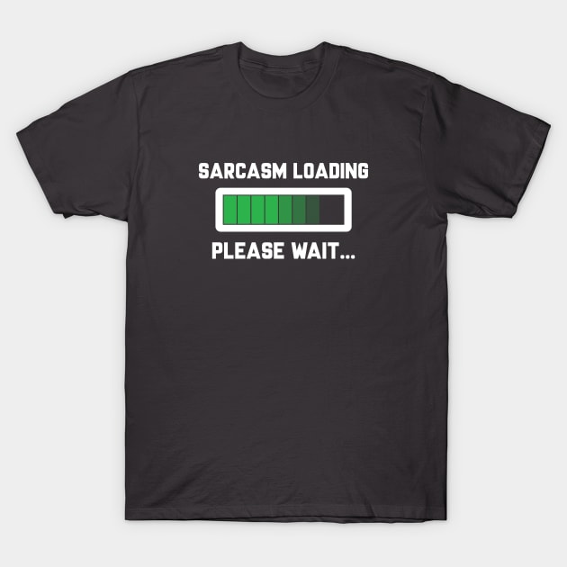 Sarcasm Loading T-Shirt by JJFDesigns